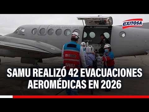 🔴🔵 SAMU realizó 42 evacuaciones aeromédicas en 2026 y salvó la vida de 46 pacientes críticos