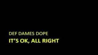 Def Dames Dope - It's OK, all right