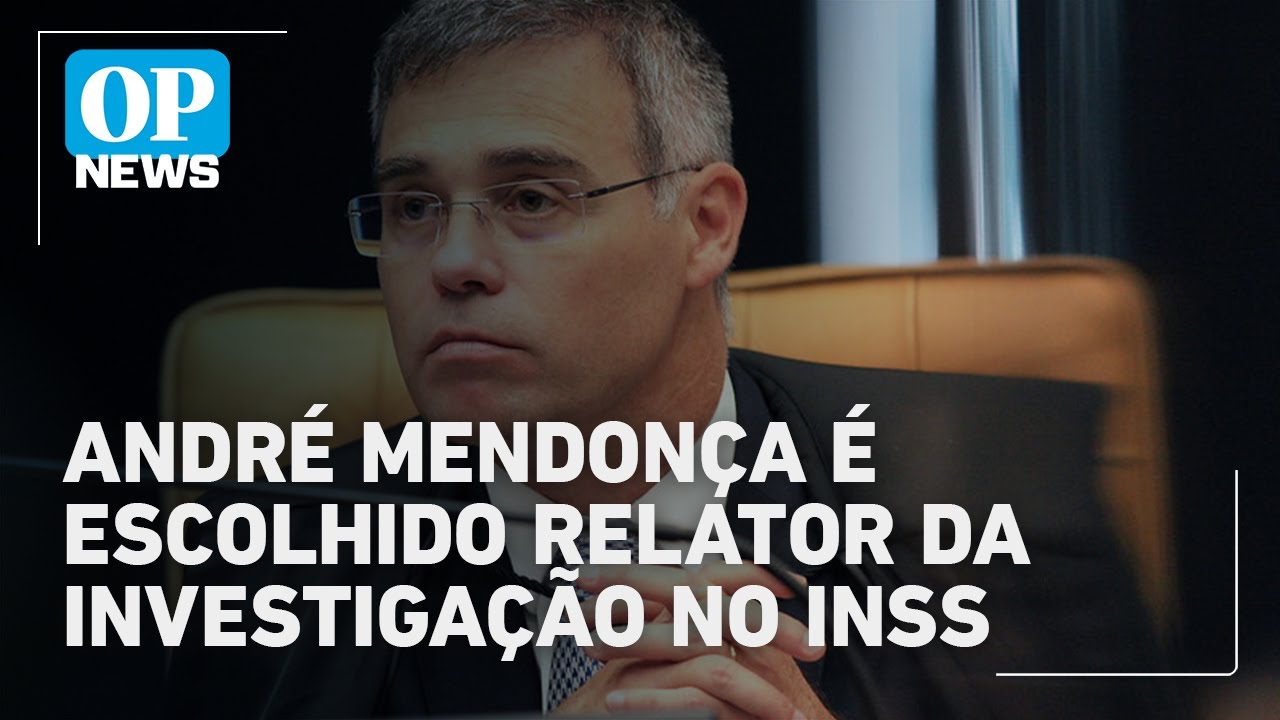 STF Ministro André Mendonça assume investigação sobre descontos ilegais no INSS | OP News