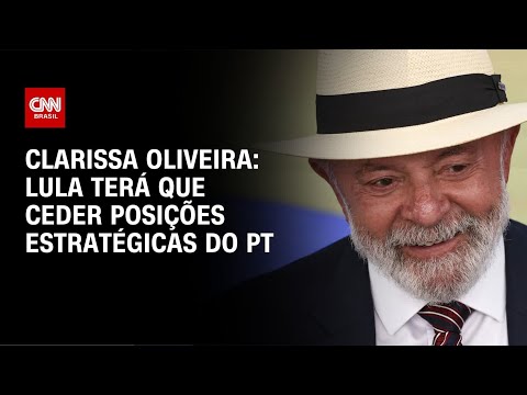 Clarissa Oliveira: Lula terá que ceder posições estratégicas do PT | BASTIDORES CNN