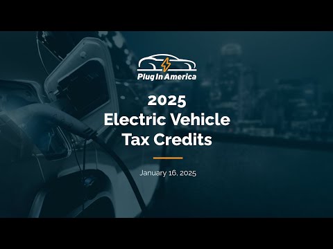 2025 Electric Vehicle Tax Credits by Plug In America