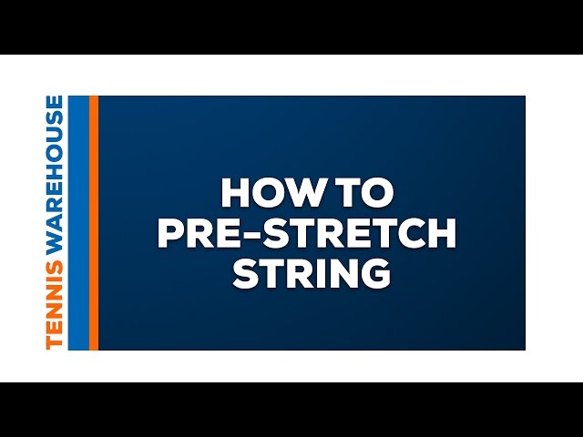 How to Pre-Stretch Tennis String