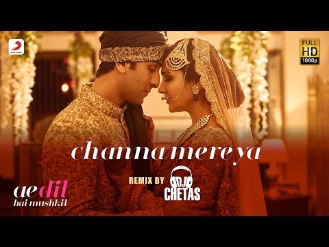Channa Mereya Lyrics (Remix By DJ Chetas) - Ae Dil Hai Mushkil