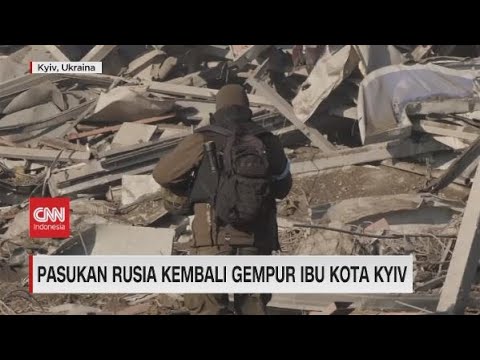 Pasukan Rusia Kembali Gempur Ibu Kota Kyiv
