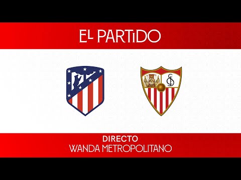 ⚽ 'El Partido'  Atlético de Madrid 🆚 Sevilla FC