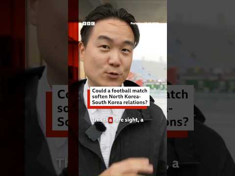 Could a football match soften North Korea-South Korea relations? #NorthKorea #SouthKorea #BBCNews