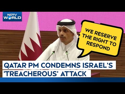 Israel Attacks Qatar | Qatar PM Condemns Israel's Attack, Says We Reserve The Right To Respond