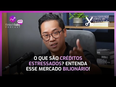 O que são Créditos Estressados? Entenda esse Mercado Bilionário! [Cortes do Fintech Talks]