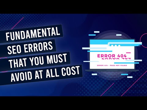 What Are The Fundamental SEO Errors That Can Make You Lose Traffic & Money