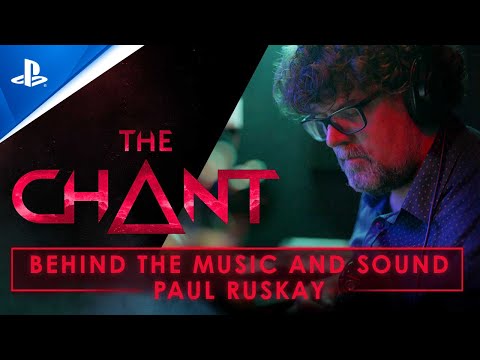 The Chant - Behind the Scene and Sound - Paul Ruskay | PS5 Games