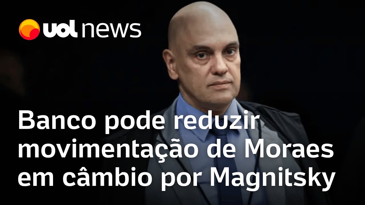 Banco pode reduzir movimentação de Moraes em câmbio e compras por Magnitsky