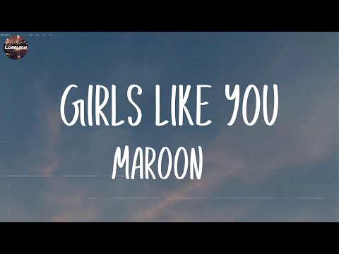 Maroon 5 - Girls Like You (Lyrics) | Wiz Khalifa, Ed Sheeran,... (Mix Lyrics)