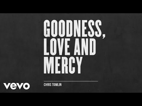 Chris Tomlin - Goodness, Love And Mercy - UCPsidN2_ud0ilOHAEoegVLQ