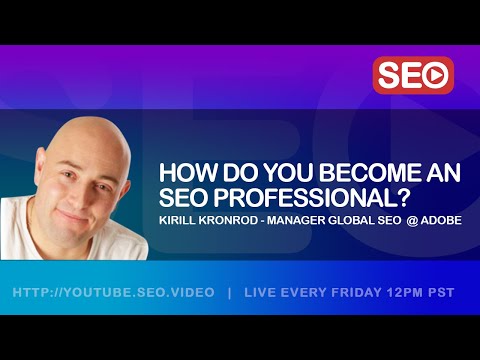 ? How To Become an SEO Professional: Kirill Kronrod Manager Global SEO  and  Analytics @ Adobe, Answers!