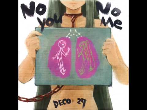 「No You, No Me」DECO*27: 05.bye-bye by my 愛