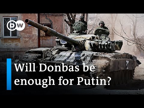 Russia's sole war aim - Seizing Donbas region? | DW News