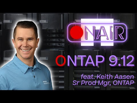 ONTAP 9.12 Updates with Keith Aasen | NetApp ONAIR