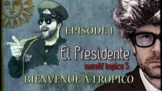 (LP Narratif) El Presidente - Episode 1- Bienvenue à Tropico