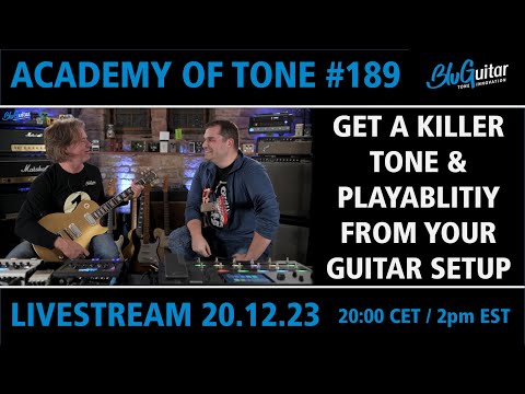 Academy Of Tone #189: How to get a killer tone & playability from your guitar setup