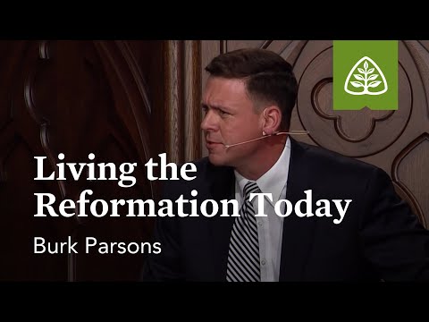 Burk Parsons: Living the Reformation Today