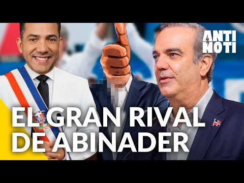 El Gran Rival De Luis Abinader [Editorial] | Antinoti