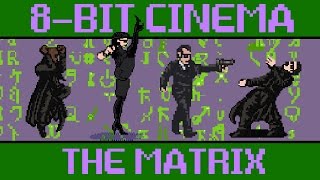 The Matrix - 8 Bit Cinema