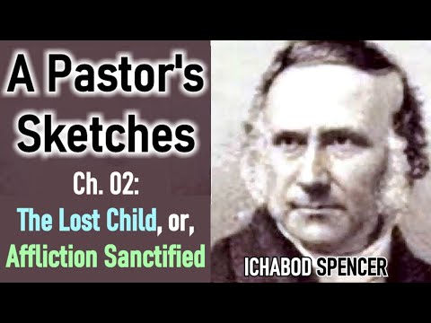 A Pastor's Sketches / Ch. 02: The Lost Child, or, Affliction Sanctified - Ichabod Spencer