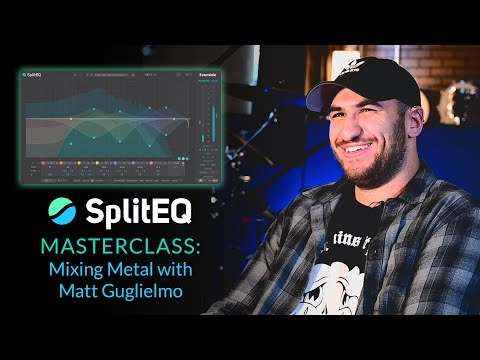 SplitEQ Masterclass: Mixing Metal with Matt Guglielmo