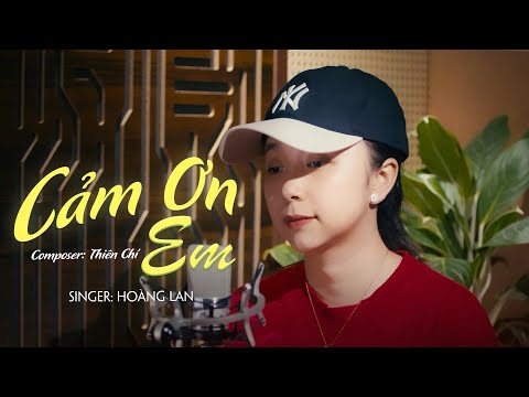 CÁM ƠN EM - THIÊN CHÍ | HOÀNG LAN COVER | Anh luôn thầm cảm ơn và bù đắp cho em nhiều hơn...