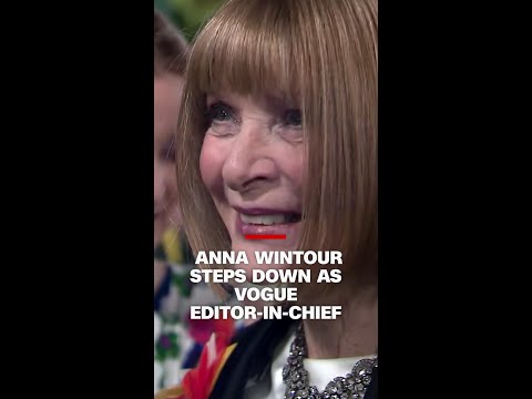 Anna Wintour steps down as Vogue editor-in-chief
