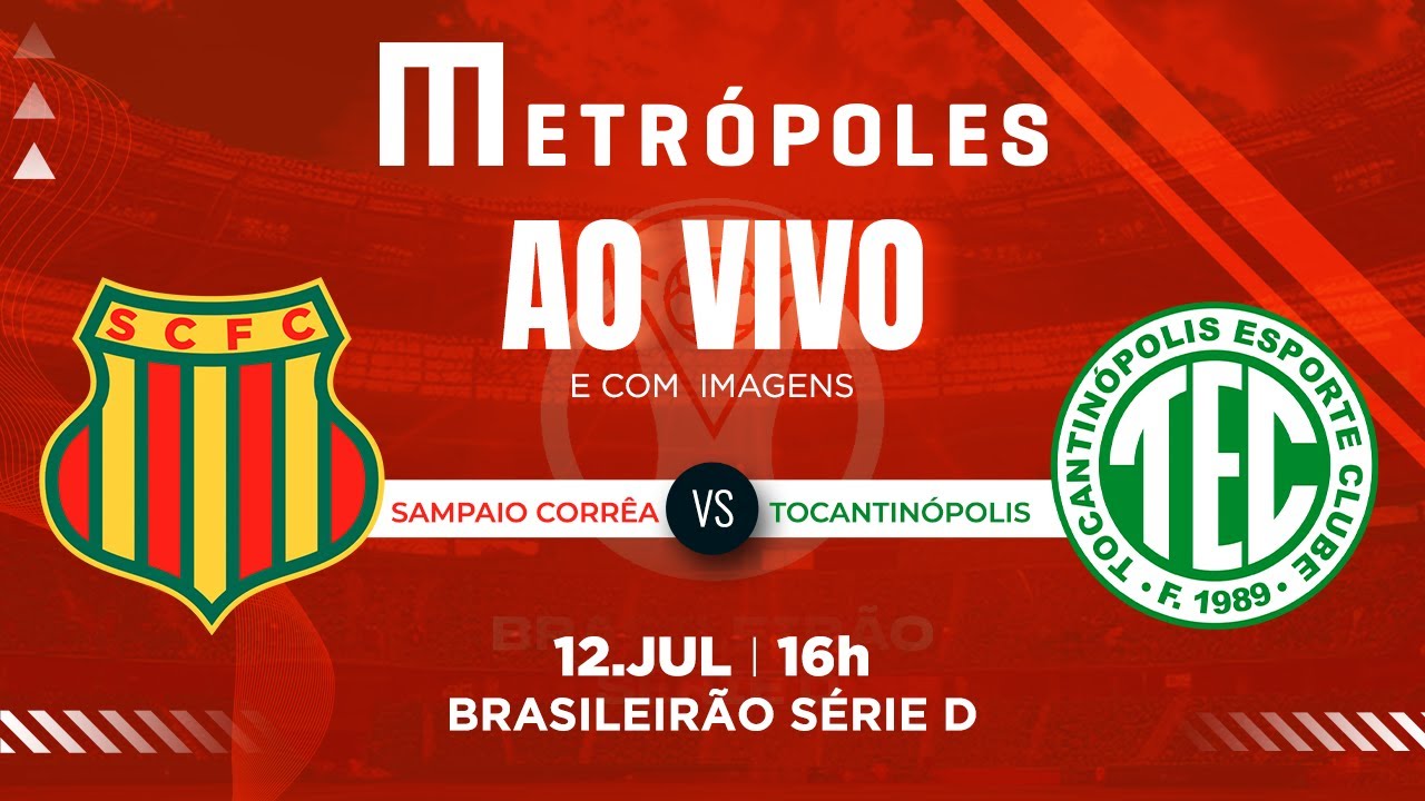 SÉRIE D AO VIVO COM IMAGENS: SAMPAIO CORRÊA-MA X TOCANTINÓPOLIS-TO 12/07/2025