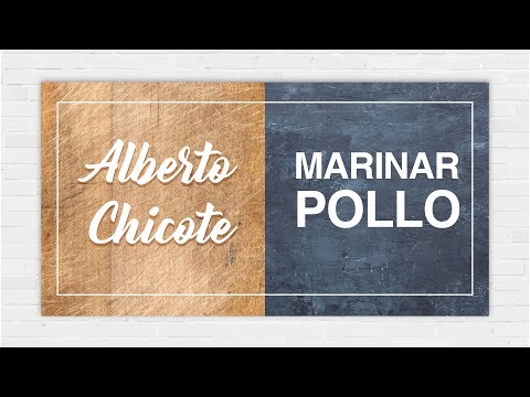 MARINAR POLLO por ALBERTO CHICOTE