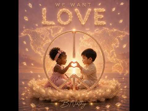 BNathy – WE WANT LOVE ❤️✨ (Official Video)