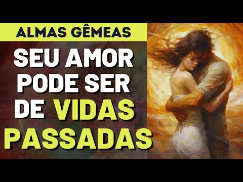 10 SINAIS DE QUE VOCÊ VIVE UM AMOR DE VIDAS PASSADAS I Mensagem Espírita