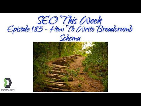 SEO This Week Episode 185 - How To Write Breadcrumb Schema