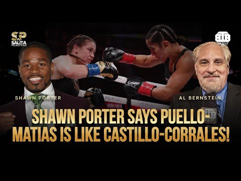 SHAWN PORTER SAYS PUELLO-MATIAS IS LIKE CASTILLO-CORRALES!