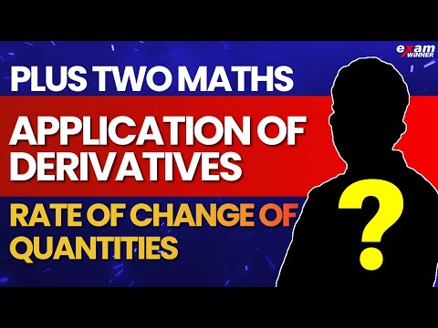 Plus Two Maths Exam | Application of Derivatives/ Rate Of Change Of Quantities | EXAM WINNER +2