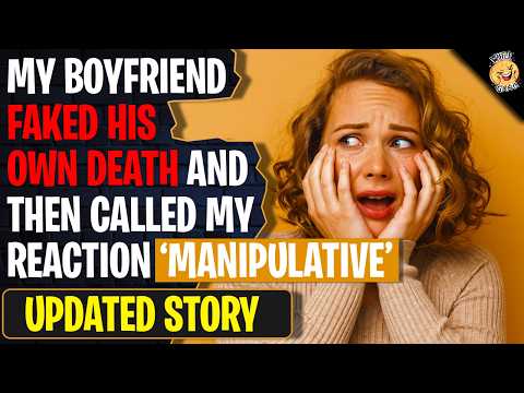 My Boyfriend Faked His Own Death And Then Called My Reaction Manipulative | Reddit Stories