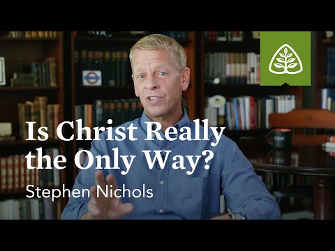 Stephen Nichols: Is Christ Really the Only Way?