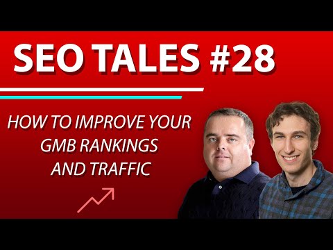 How to Improve Your GMB Rankings and Traffic | SEO Tales | Episode 28