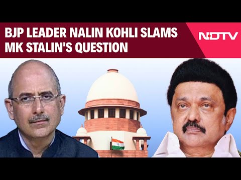 Nalin Kohli | BJP Leader Nalin Kohli Slams MK Stalin's Question On President Letter To Top Court