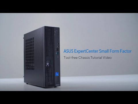ASUS ExpertCenter Small Form Factor Tool-free Chassis Tutorial Video | 2024