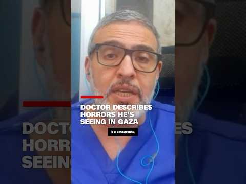 Doctor describes horrors he's seeing in Gaza