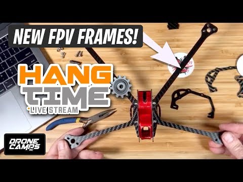 FPV FRAMES to consider for your next build - HANGTIME EPISODE  - UCwojJxGQ0SNeVV09mKlnonA