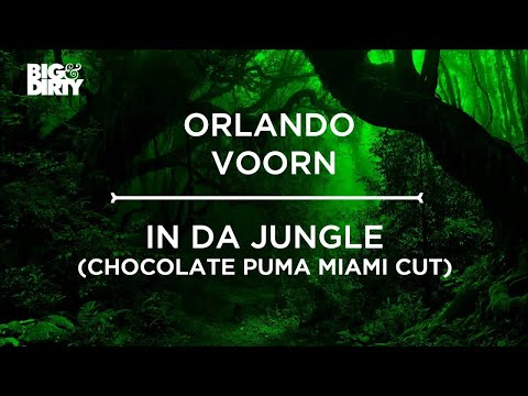 Orlando Voorn - In Da Jungle (Chocolate Puma Miami Cut) [Big & Dirty Recordings] - UCNKR9BsAtuefV4tRHTzySlw