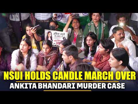 WATCH <strong>LIVE</strong>: NSUI Holds Candle March <strong>Over</strong> Ankita Bhandari Murder Case in Delhi