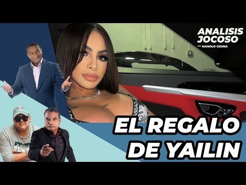 ANALISIS JOCOSO - EL NUEVO REGALO MILLONARIO DE YAILIN LA MAS VIRAL