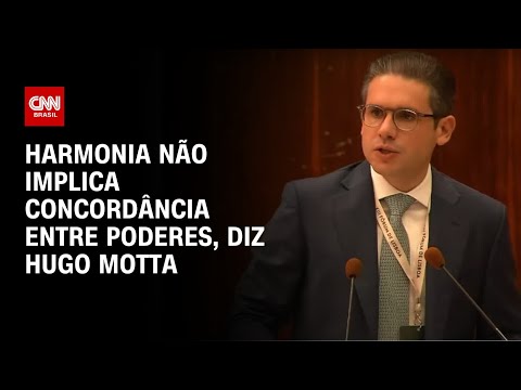 ​Hugo Motta: Harmonia não implica concordância entre Poderes | WW