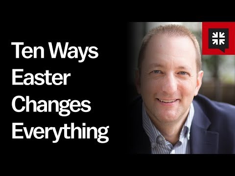 Ten Ways Easter Changes Everything // Ask Pastor John