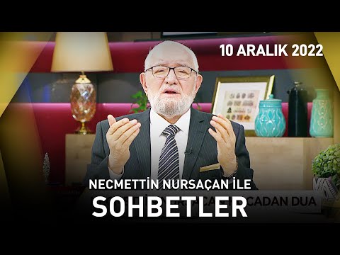 Necmettin Nursaçan'la Sohbetler - 10 Aralık 2022